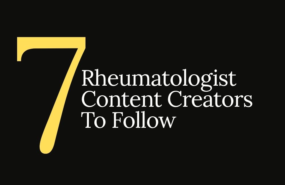 7 Rheumatologist Content Creators To Follow
